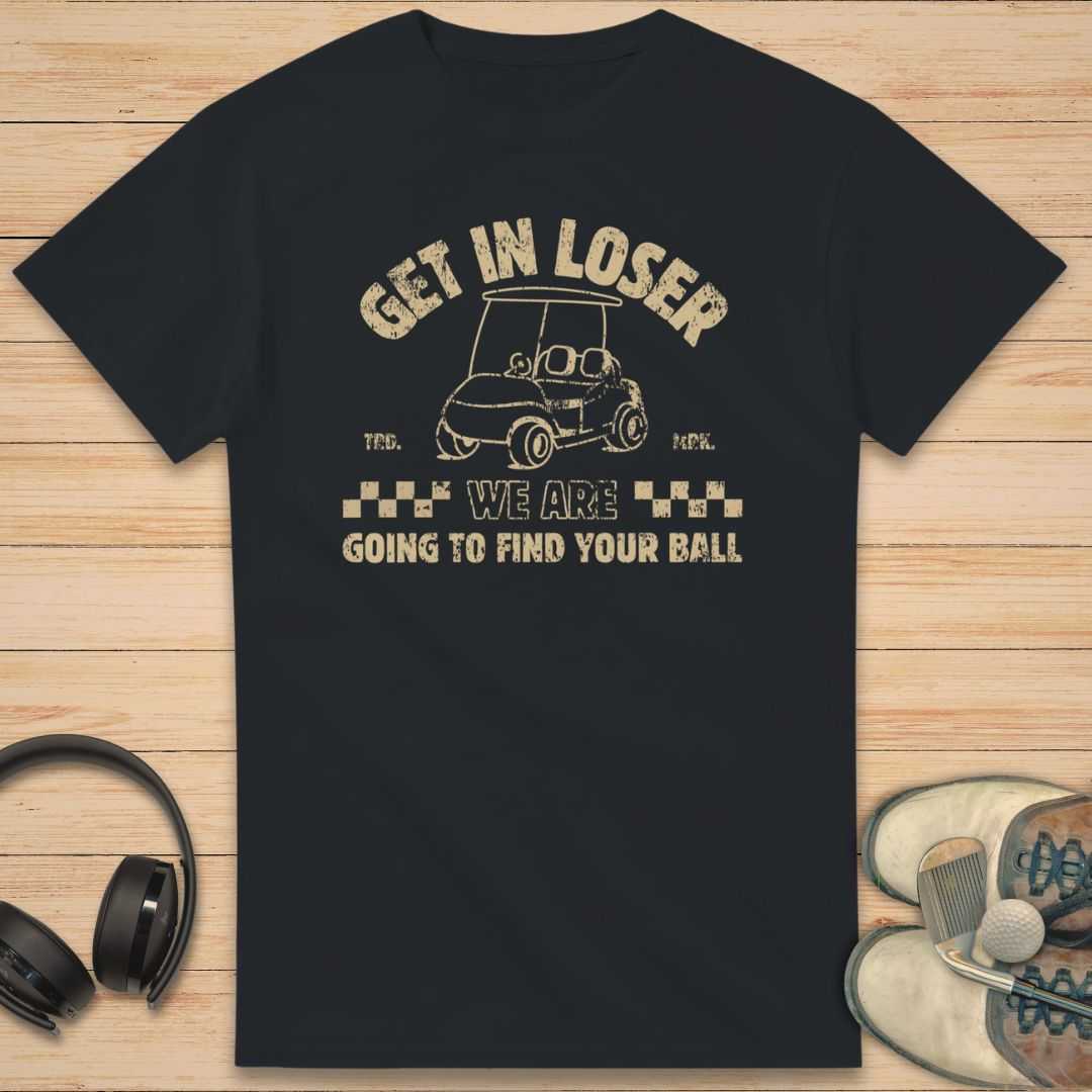 Get In Loser T-Shirt Black