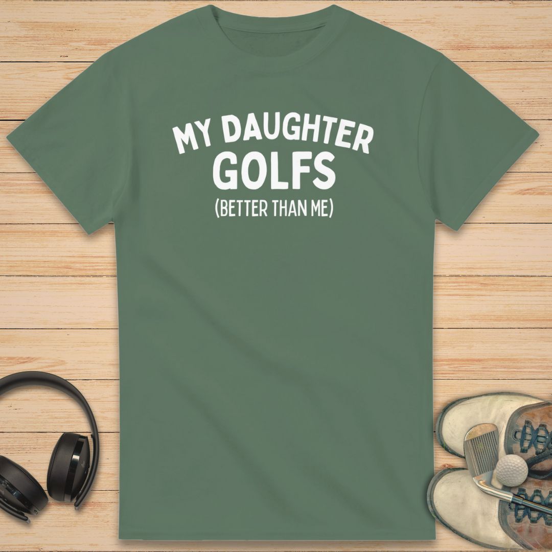 My Daughter Golfs T-Shirt Military Green
