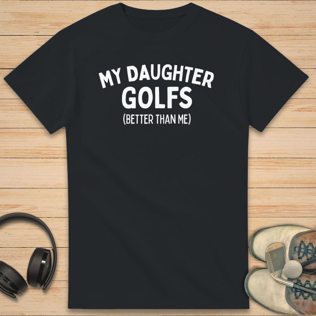 My Daughter Golfs T-Shirt Black