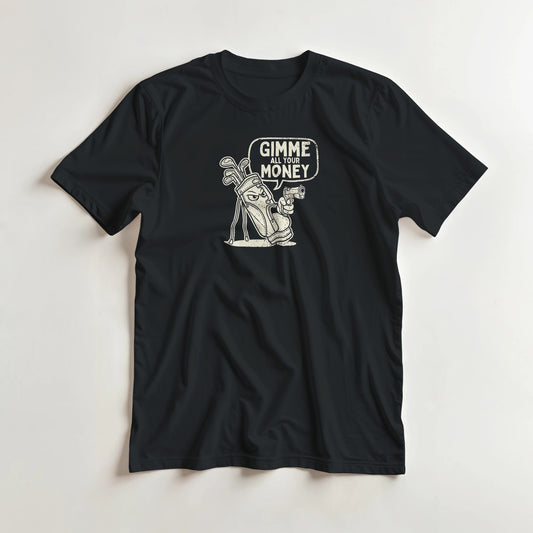 Gimme All Your Money T-Shirt in Black S lying on a plain floor. T-shirt is a unisex cut and 100 per cent cotton.