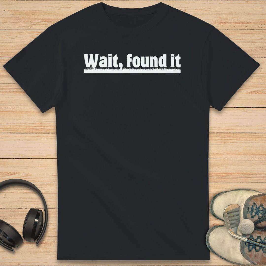 Found It T-Shirt Black