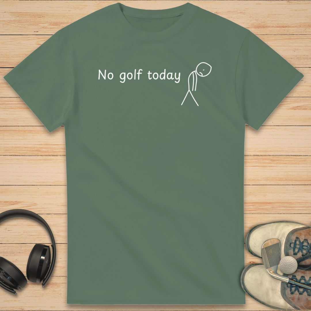 No Golf Today T-Shirt Military Green