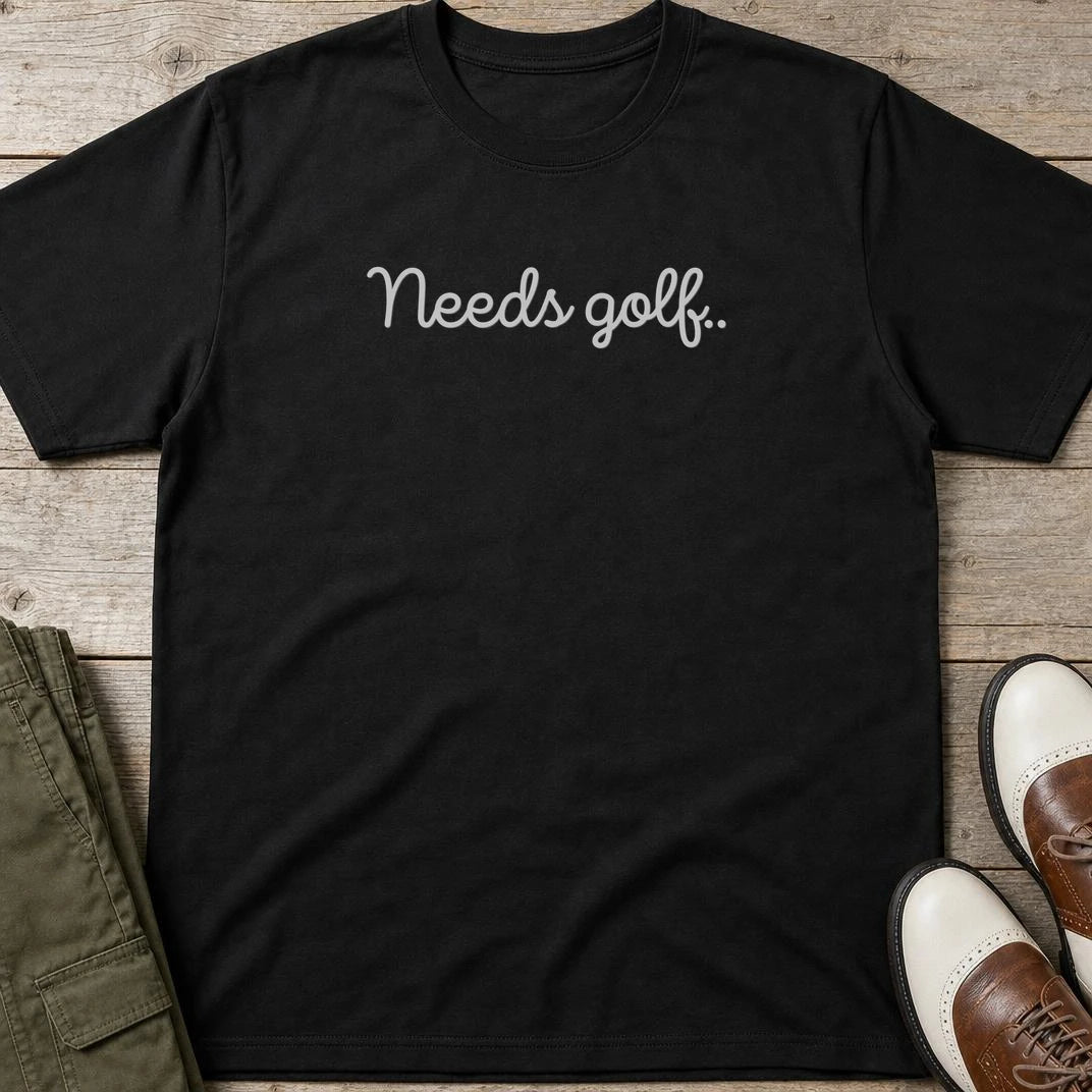 Needs Golf T-Shirt