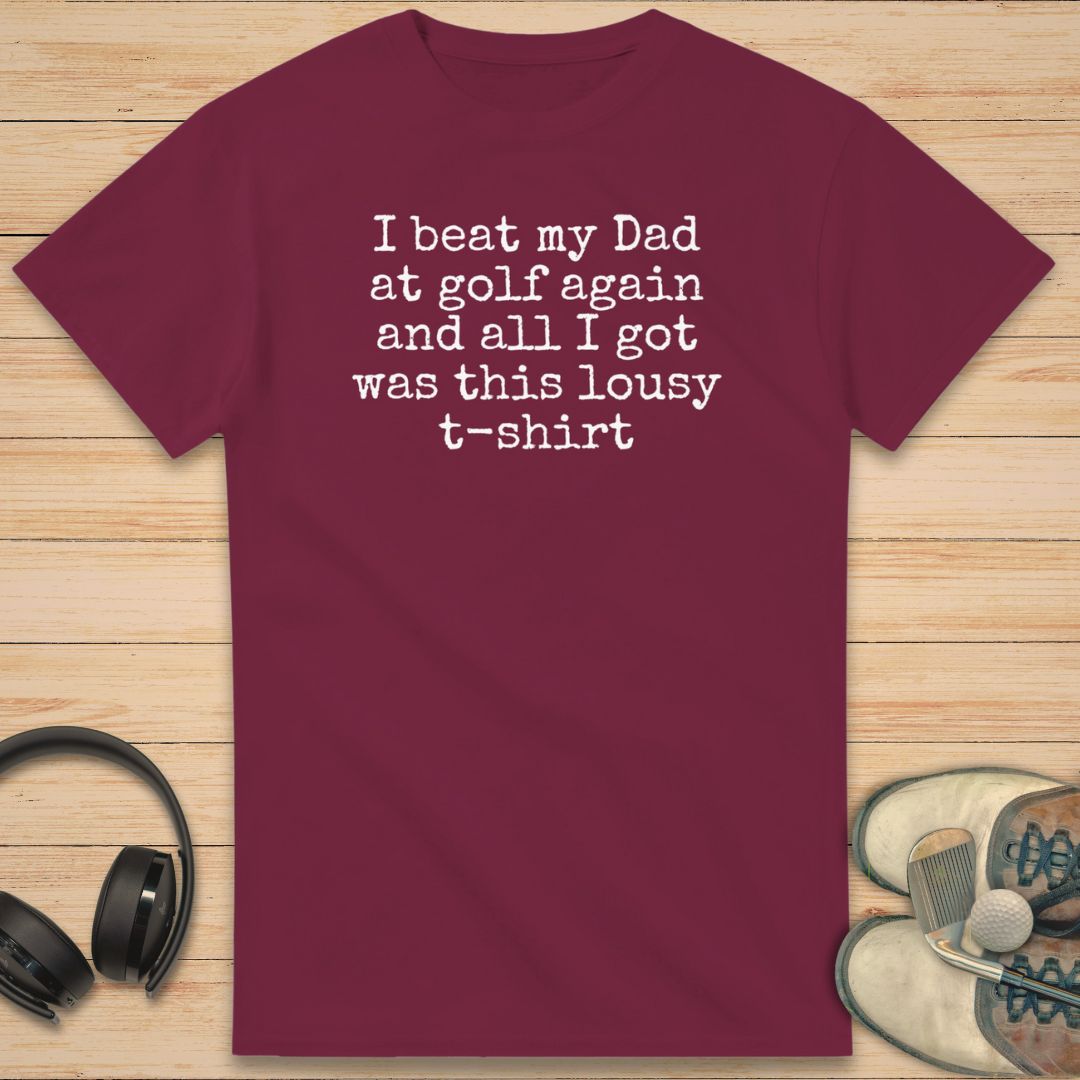 Beat My Dad T-Shirt Maroon