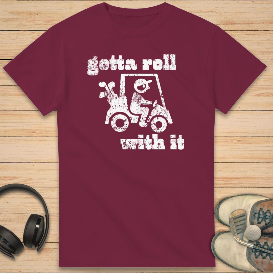 Gotta Roll T-Shirt Maroon