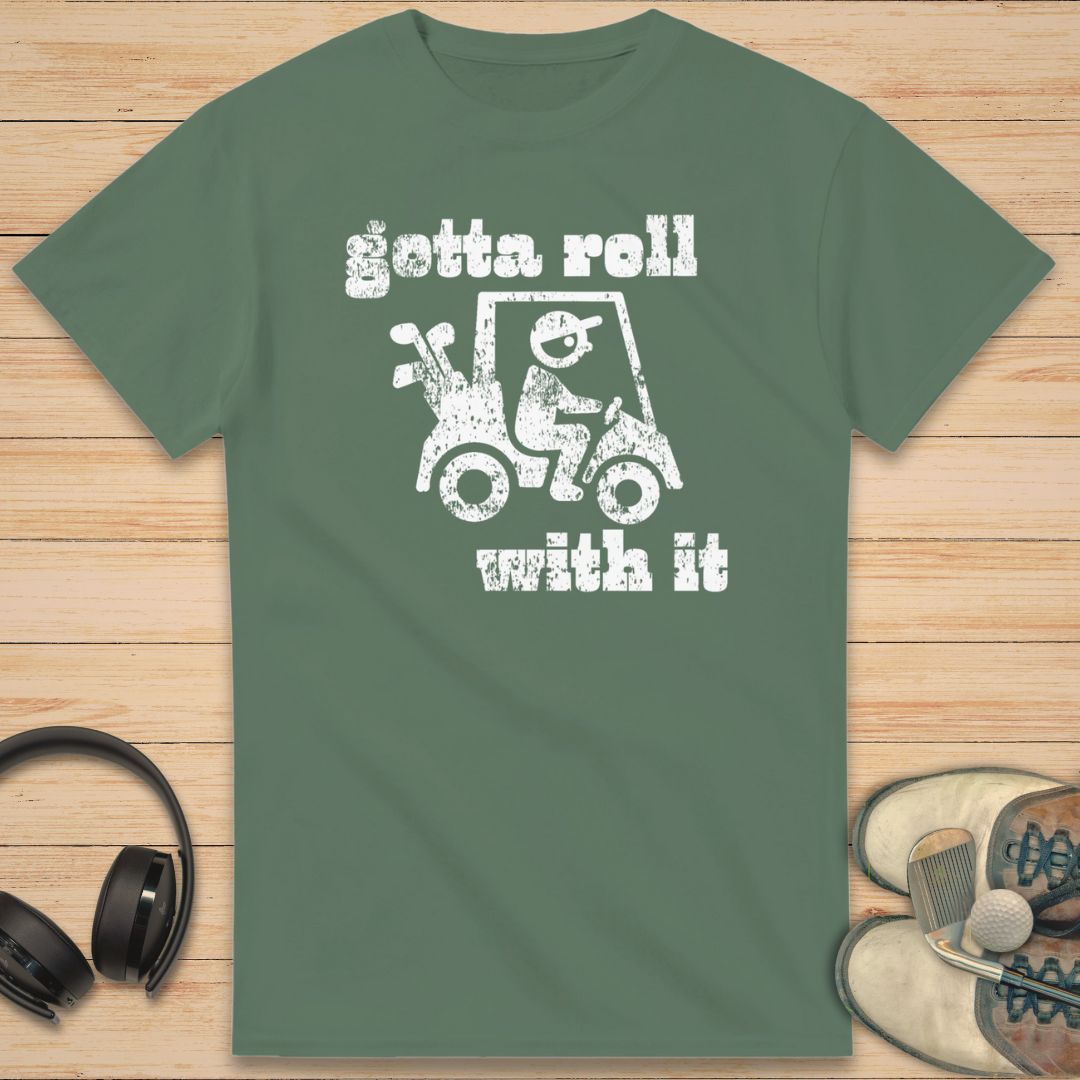 Gotta Roll T-Shirt Military Green