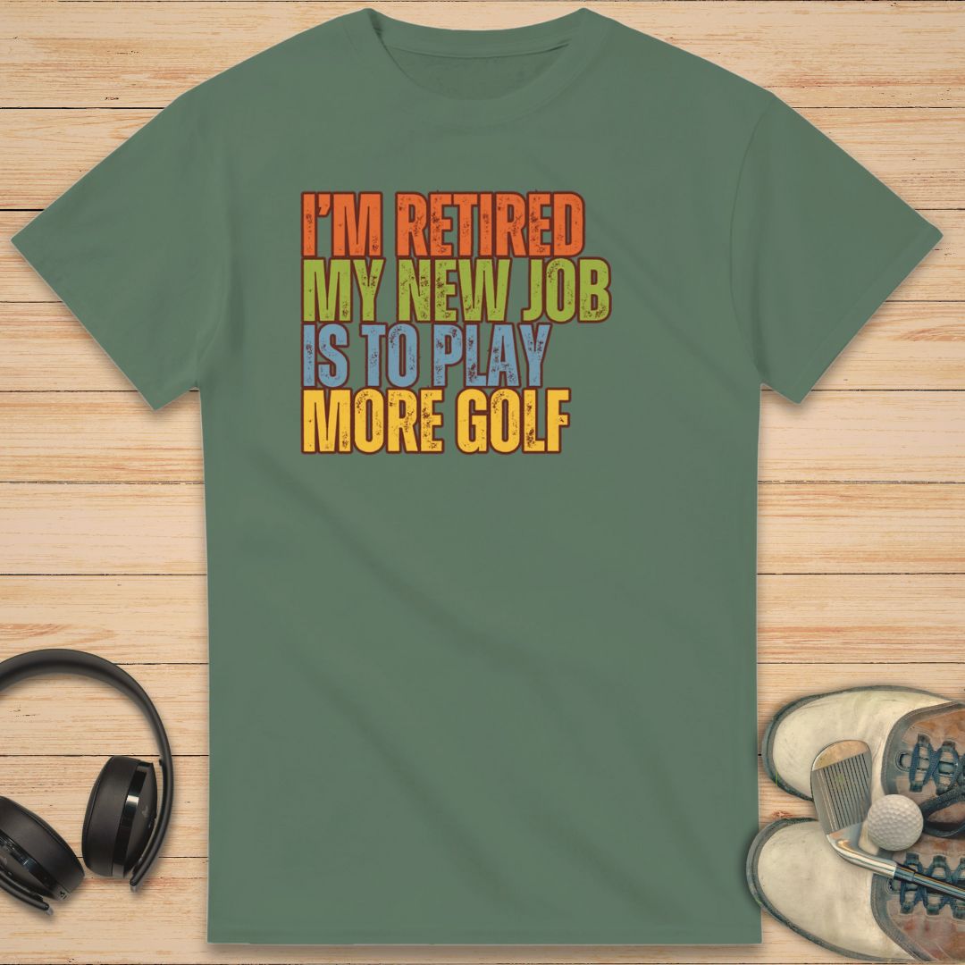 I'm Retired T-Shirt Military Green