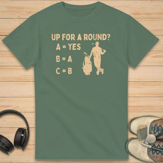 Up For A Round T-Shirt Military Green
