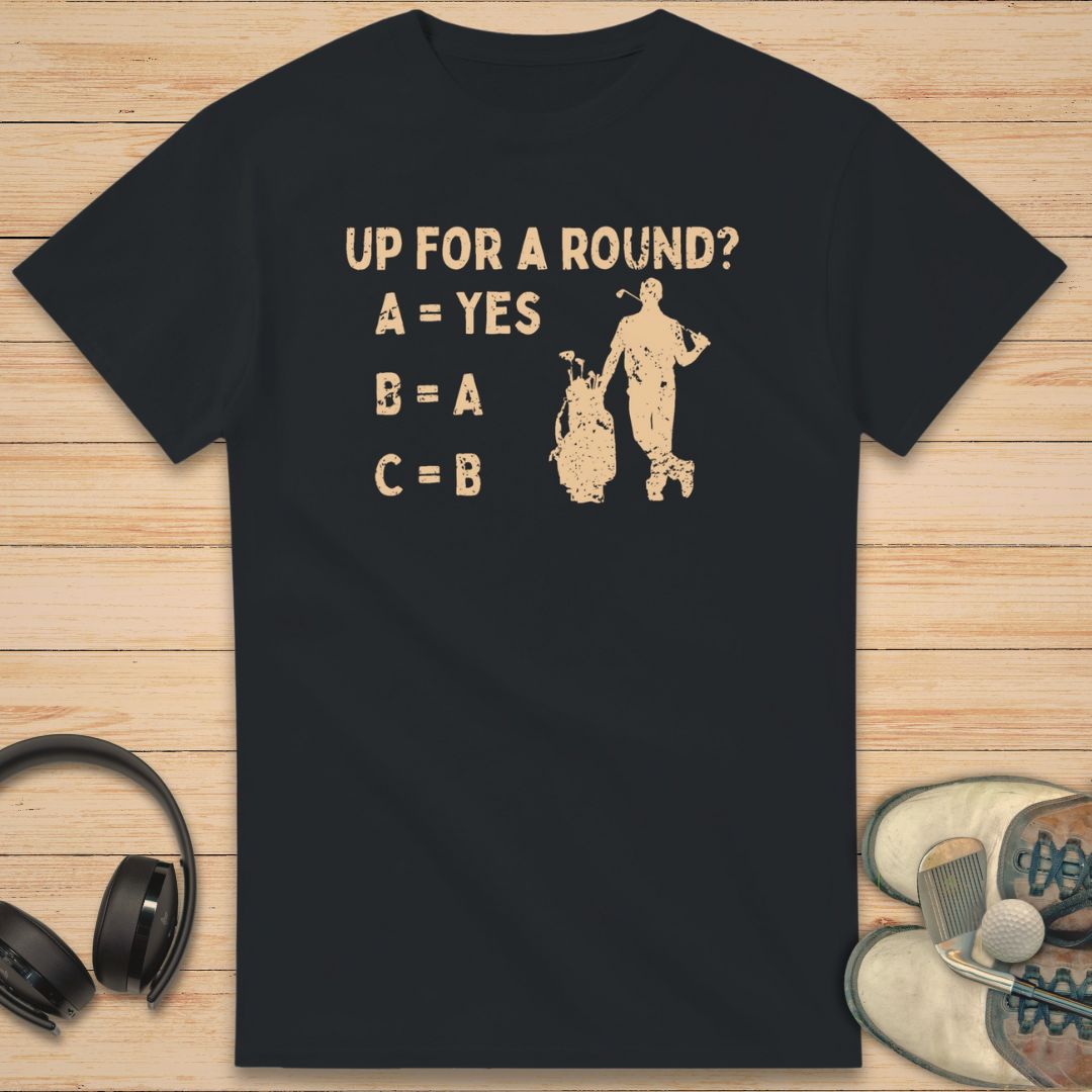 Up For A Round T-Shirt Black