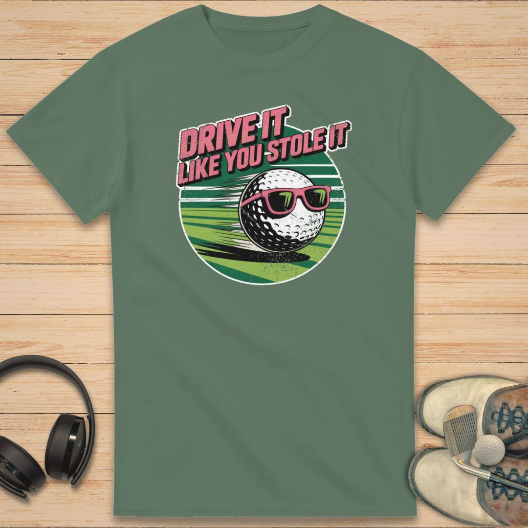 Drive It Stole It T-Shirt Military Green