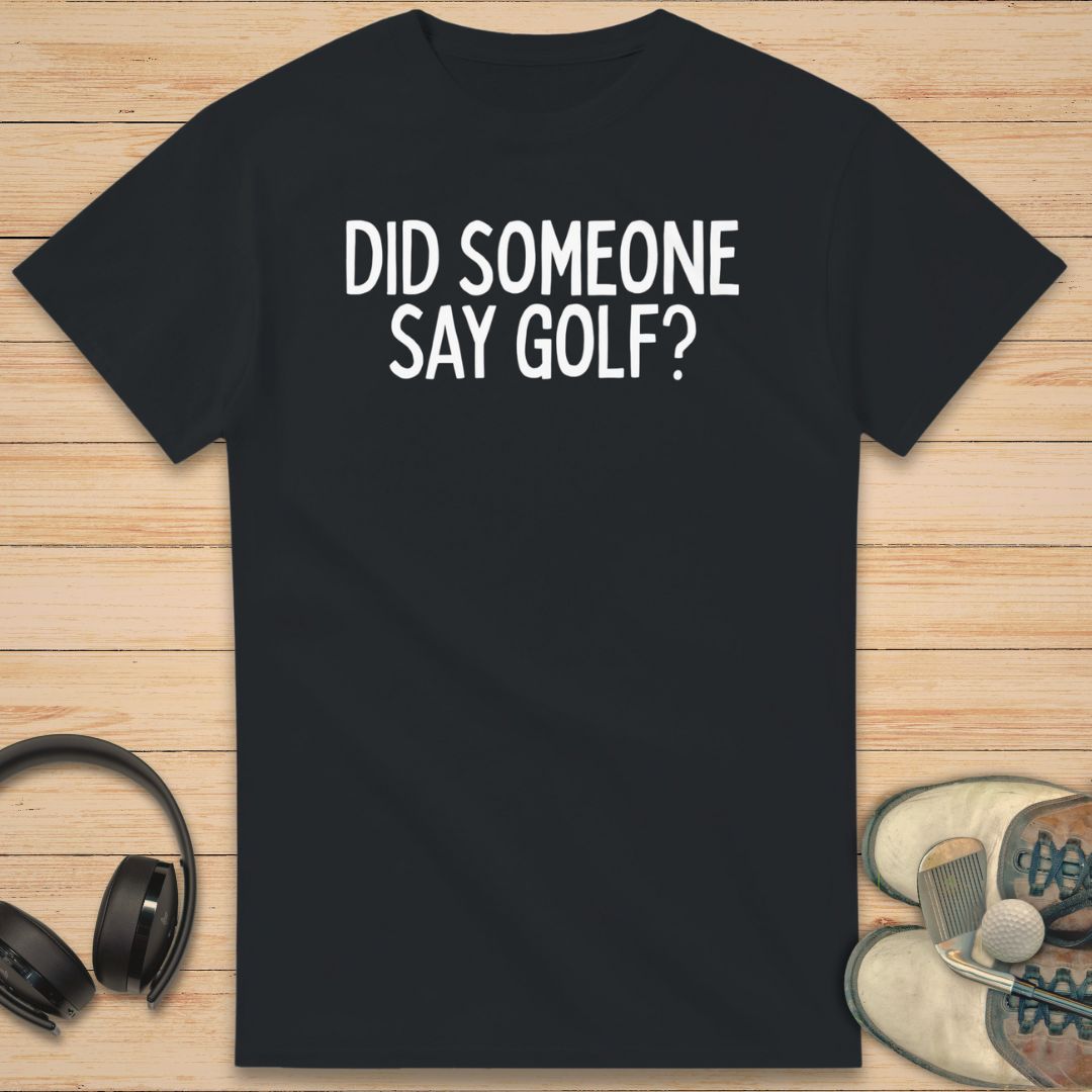 Someone Say Golf T-Shirt Black