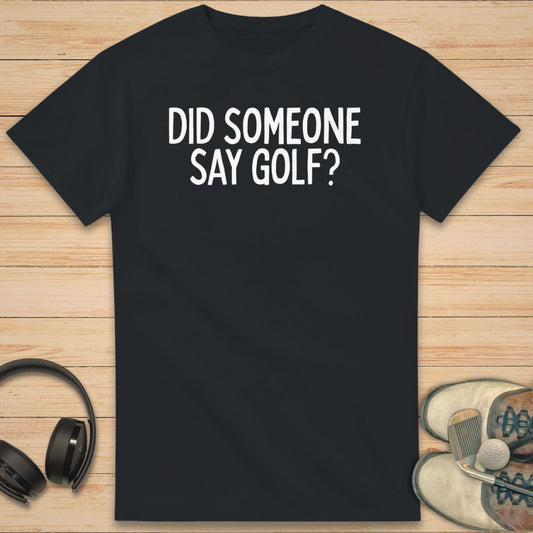 Someone Say Golf T-Shirt Black