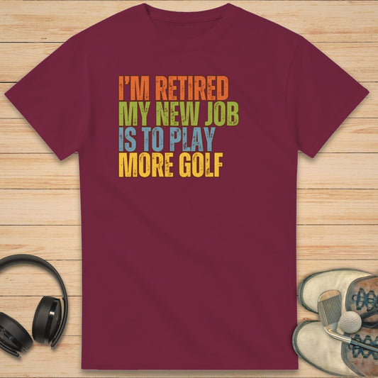 I'm Retired T-Shirt Maroon