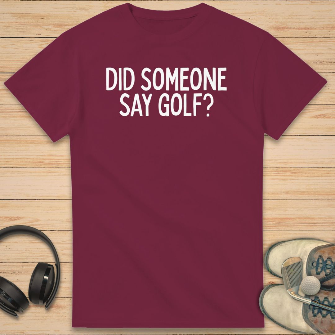 Someone Say Golf T-Shirt Maroon